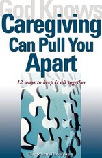 God Knows Caregiving Can Pull You Apart