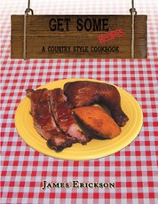 Get Some Recipes: A Country Style Cookbook