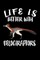 Life Is Better With Velociraptors