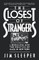 Closest of Strangers
