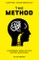 The Method: A Surprisingly Simple Way To Be Happier & Achieve More