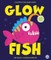 Glow Fish - A glow-in-the-dark story
