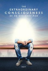 The Extraordinary Consciousness of an Ordinary Man
