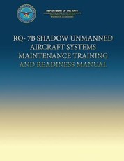 RQ-7B Shadow Unmanned Aircraft Systems Maintenance Training and Readiness Manual