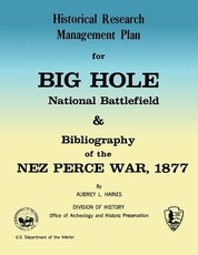 Historical Research Management Plan for Big Hole National Battlefield and Bibliography of the Nez Perce War, 1877