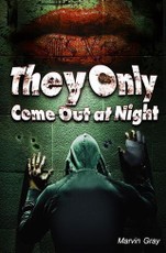 They Only Come Out at Night