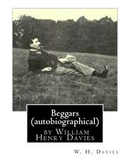 Beggars (Duckworth, 1909) (autobiographical) by William Henry Davies