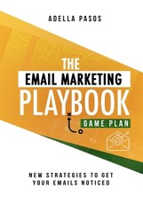 The Email Marketing Playbook - New Strategies to Get Your Emails Noticed