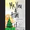 Me, You & Him