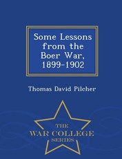 Some Lessons from the Boer War, 1899-1902 - War College Series