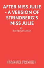 After Miss Julie - A Version of Strindberg's Miss Julie