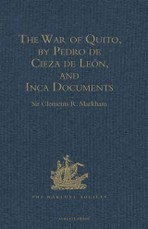 War of Quito, by Pedro de Cieza de Leon, and Inca Documents