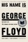 His Name Is George Floyd
