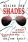 Behind the Shades