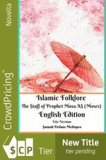 Islamic Folklore The Staff of Prophet Musa AS (Moses) English Edition Lite Version