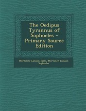 The Oedipus Tyrannus of Sophocles