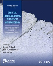 Forensic Skeletal Trauma: Scientific Foundation an d Guide to Professional Practice
