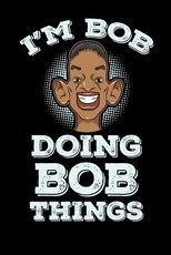 I'm Bob Doing Bob Things