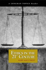 Ethics in the 21st Century, a Longman Topics Reader