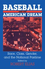 Elias, R: Baseball and the American Dream