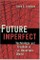Future Imperfect: Technology and Freedom in an Uncertain World