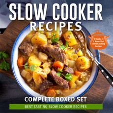 Slow Cooker Recipes Complete Boxed Set - Best Tasting Slow Cooker Recipes: 3 Books In 1 Boxed Set Slow Cooking Recipes