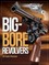 Big-Bore Revolvers