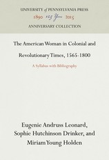 The American Woman in Colonial and Revolutionary Times, 1565-1800