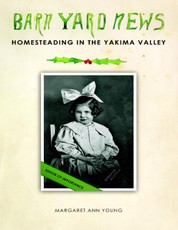Barnyard News: Homesteading In the Yakima Valley
