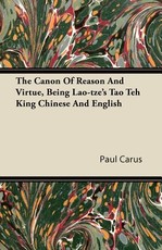 The Canon of Reason and Virtue, Being Lao-Tze's Tao Teh King Chinese and English