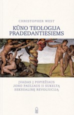 Kūno teologija pradedantiesiems: įvadas į popiežiaus Jono Pauliaus II sukeltą seksualinę revoliuciją