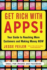 Get Rich with Apps!: Your Guide to Reaching More Customers and Making Money Now
