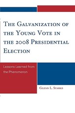 The Galvanization of the Young Vote in the 2008 Presidential Election