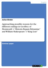 Approaching possible reasons for the different endings in Geoffrey of Monmouth´s "Historia Regum Britanniae"  and   William Shakespeare´s "King Lear"