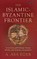 The Islamic-Byzantine Frontier