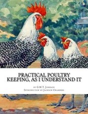 Practical Poultry Keeping, As I Understand It