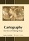 Cartography: Science of Making Maps