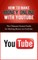 How to Make Money Online with YouTube