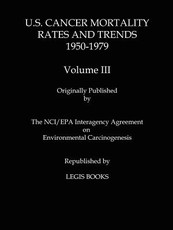 U.S. Cancer Mortality Rates and Trends 1950-1979 Volume III