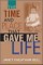 Time and Place That Gave Me Life