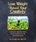 Lose Weight Unleash Your Creativity