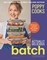 Poppy Cooks: The Actually Delicious Batch Cookbook
