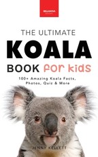 Koalas The Ultimate Koala Book for Kids