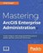 Mastering ArcGIS Enterprise Administration