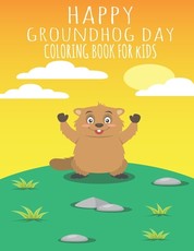 Happy Groundhog Day Coloring Book For Kids