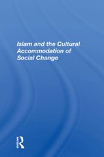 Islam And The Cultural Accommodation Of Social Change