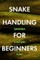 Snake Handling for Beginners