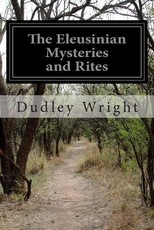 The Eleusinian Mysteries and Rites