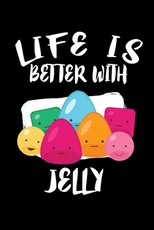 Life Is Better With Jelly