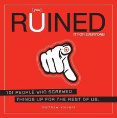 [you] Ruined It for Everyone!